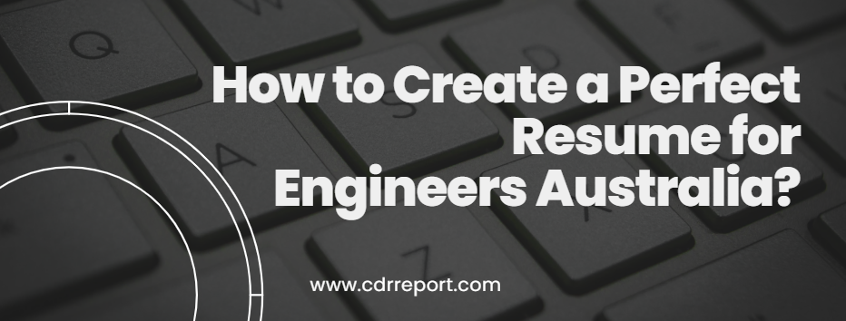 Create a Perfect Resume for Engineers Australia